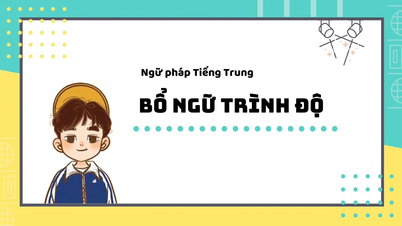 Cùng học bổ ngữ trình độ tiếng Trung nào
